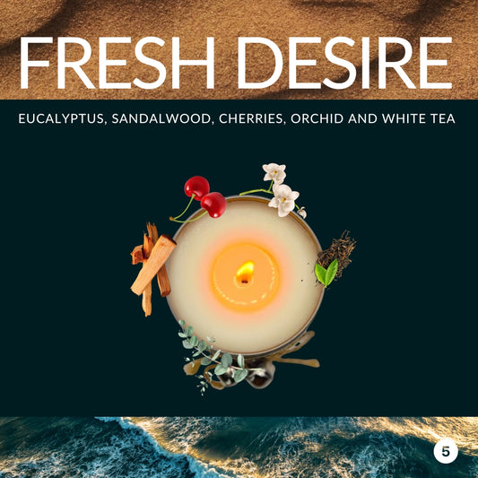 FRESH DESIRE: Eucalyptus, Sandalwood, Cherries, Orchid and White Tea